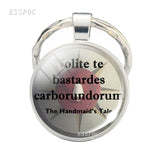 The Handmaid's Tale " Nolite Te Bastardes Carborundorum " Letters Glass Dome Keychain Handmade Accessories Gifts for Men Women